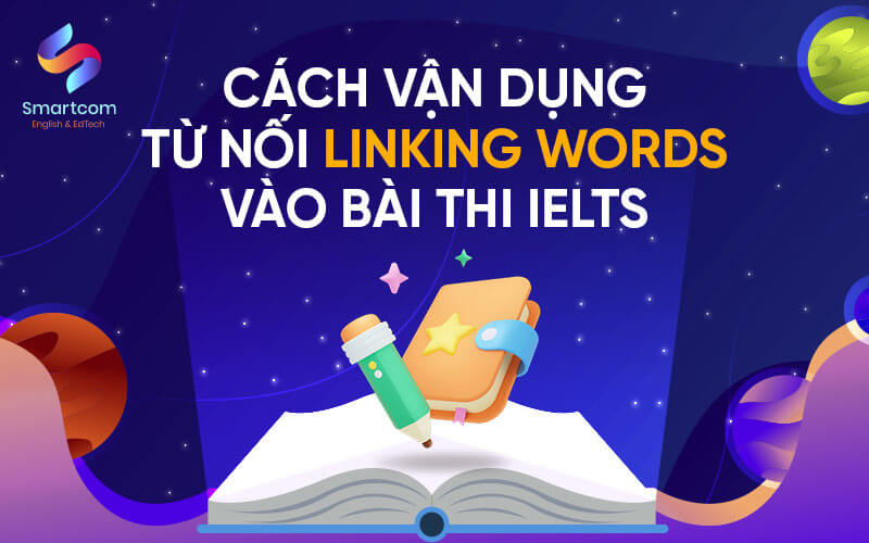 cách vận dụng linking words vào bài thi ielts