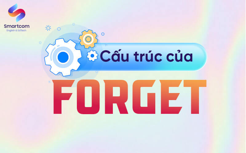 cấu trúc của forget