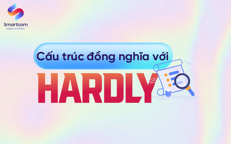 cấu trúc đồng nghĩa hardly