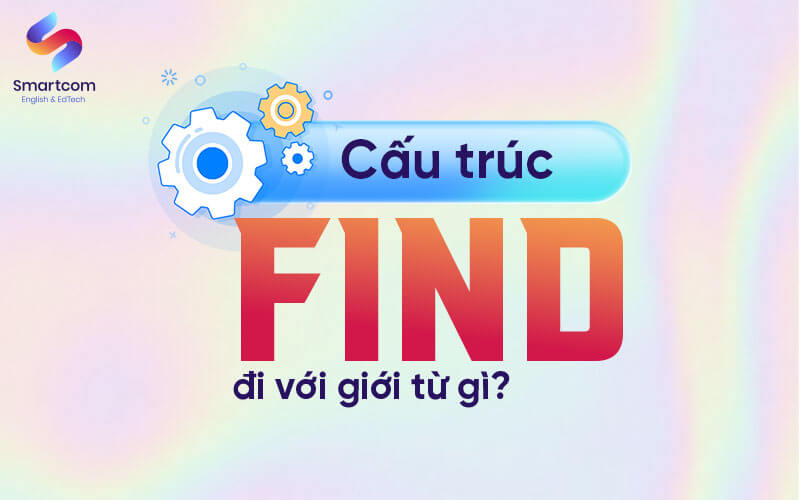 cấu trúc find đi với giới từ gì