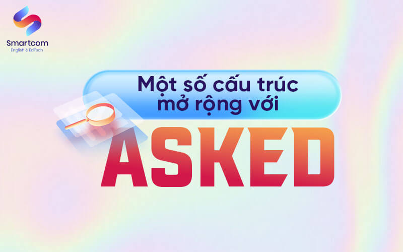 cấu trúc mở rộng với asked