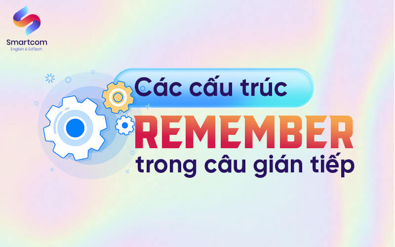 cấu trúc remember trong câu gián tiếp