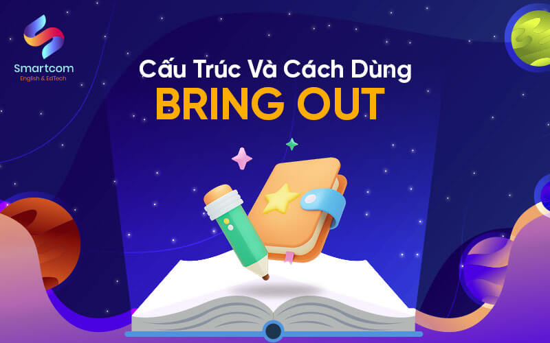 cấu trúc và cách dùng bring out