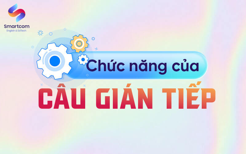 chức năng của câu gián tiếp