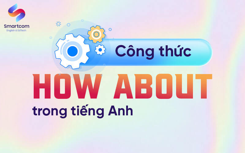 công thức how about trong tiếng anh