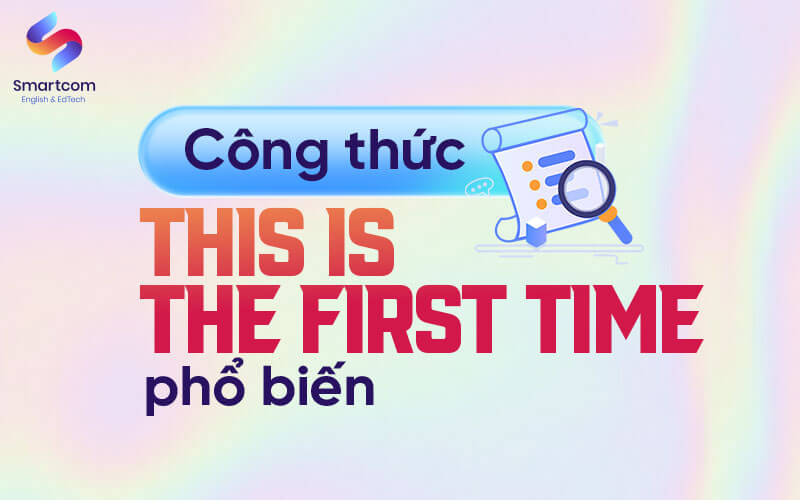 công thức this is the first time phổ biến