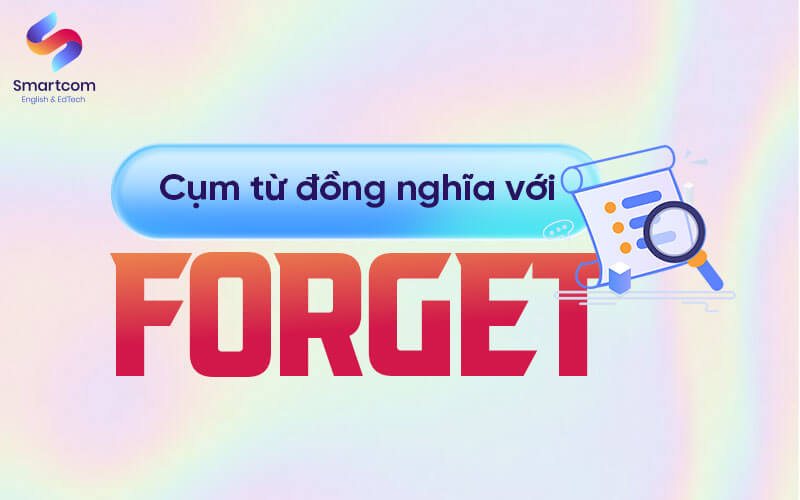 cụm từ đồng nghĩa với forget