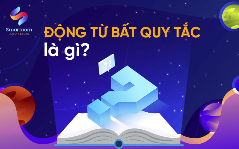động từ bất quy tắc là gì