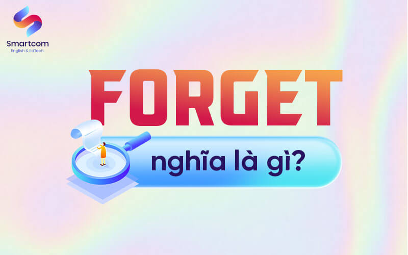 forget nghĩa là gì