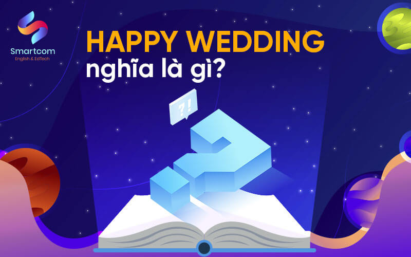 happy wedding nghĩa là gì