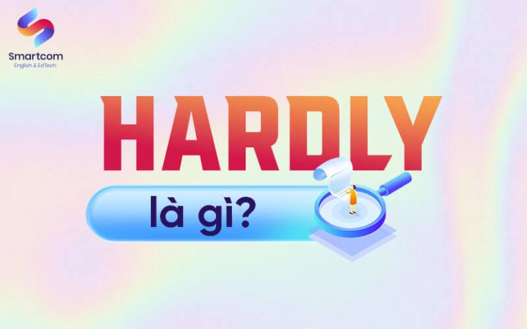 Cấu Trúc Hardly [ Mẹo Học Để Đạt Điểm Cao ]