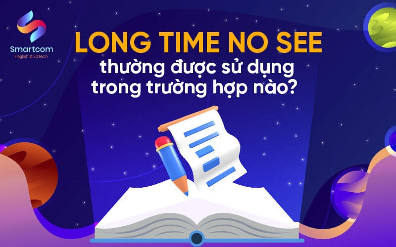 long time no see thường được sử dụng trong trường hợp nào