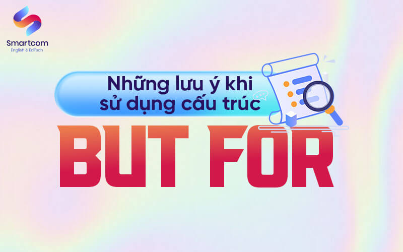 lưu ý khi sử dụng cấu trúc but for
