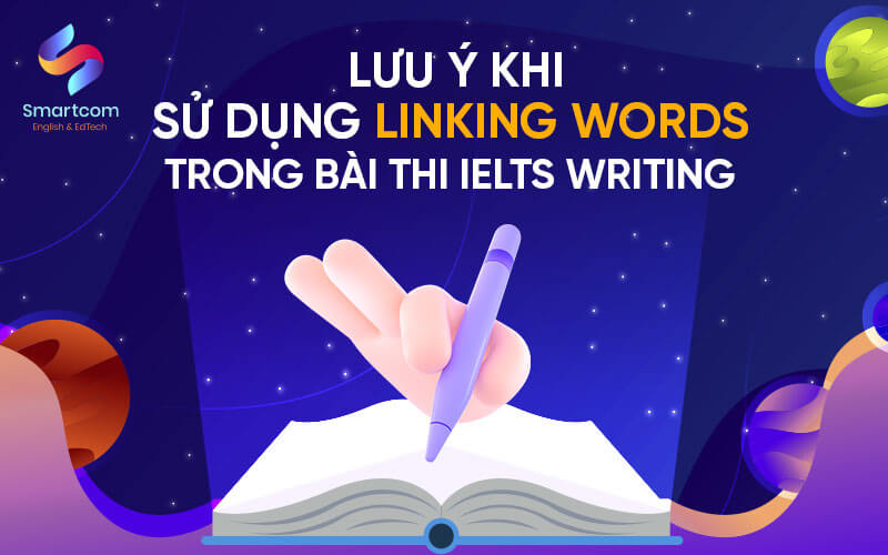 lưu ý khi sử dụng linking words vào bài thi ielts