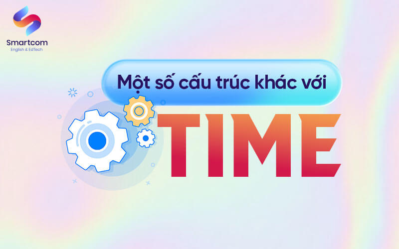 một số cấu trúc khác với time