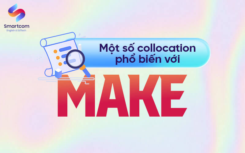 một số collocation phổ biến với make