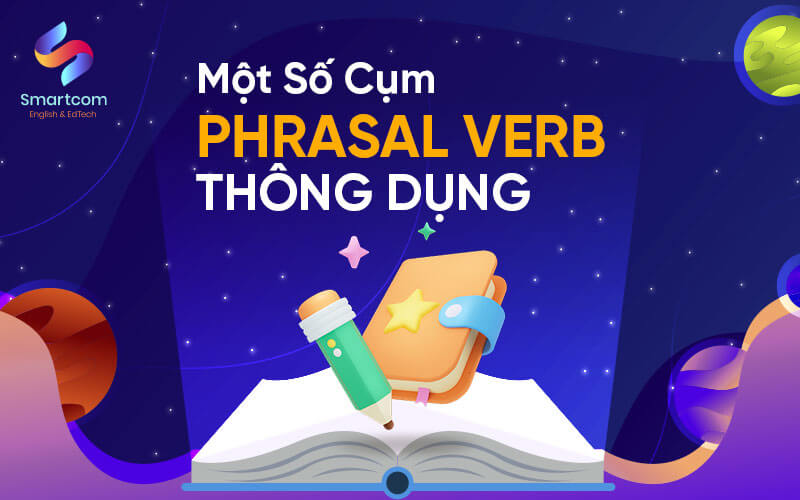một số cụm phrasal verb thông dụng