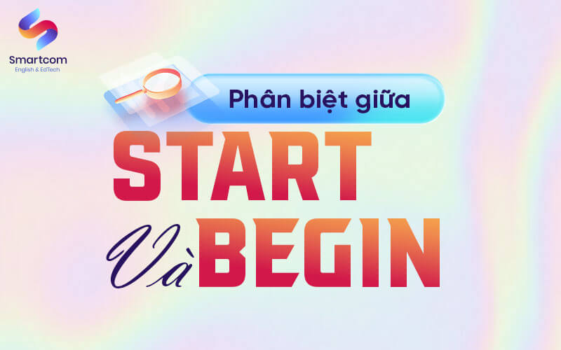 phân biệt start và begin