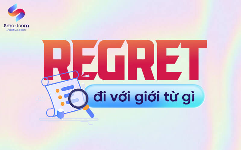 regret đi với giới từ gì