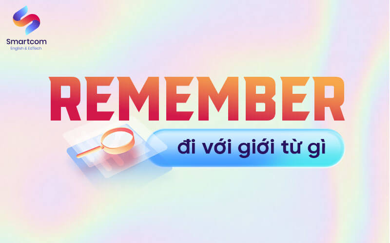 remember đi với giới từ gì