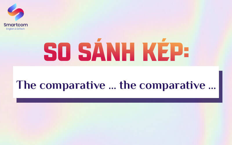 so sánh kép the comparative