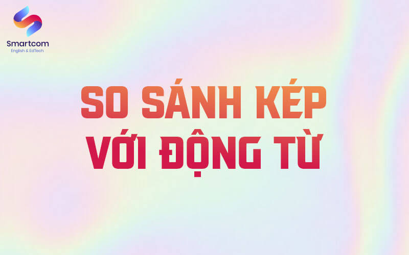 so sánh kép với động từ