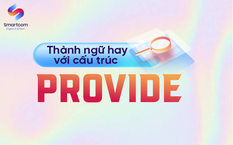 thành ngữ hay với cấu trúc provide