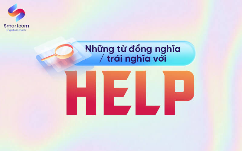 từ đồng trái nghĩa với help