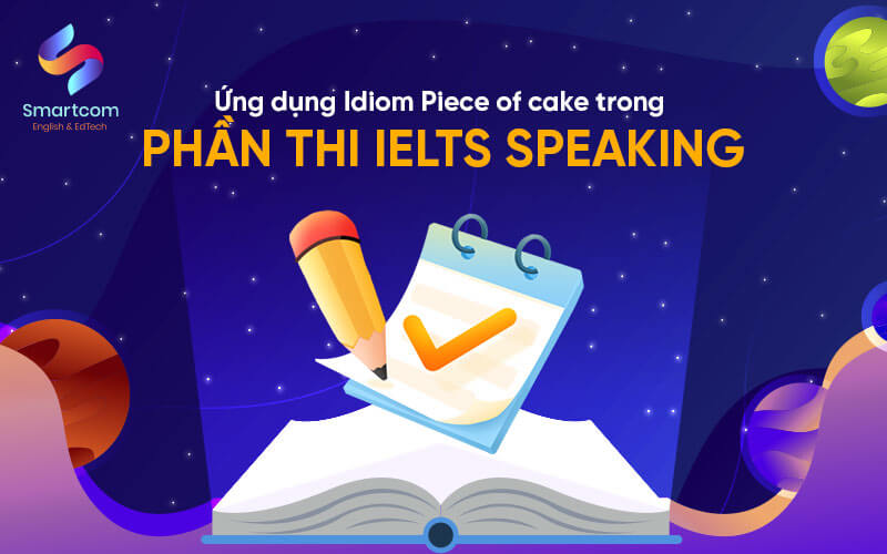 ứng dụng a piece of cake trong bài thi ielts