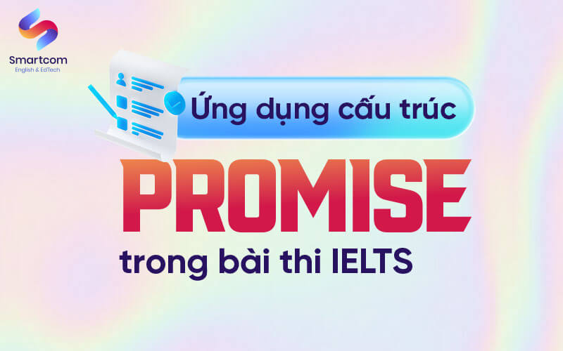 ứng dụng cấu trúc promise trong bài thi ielts
