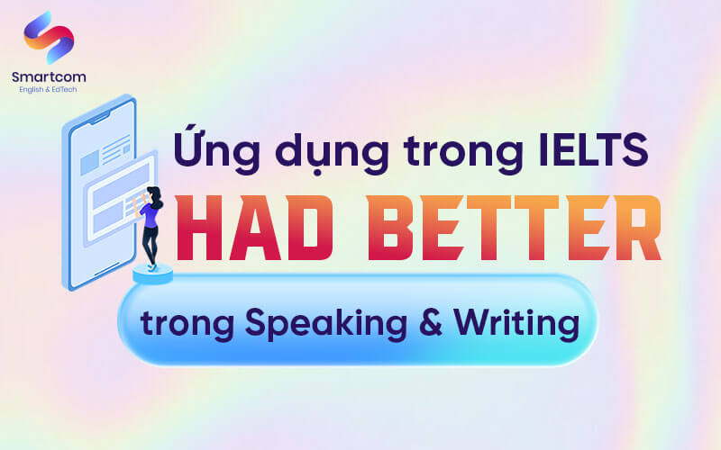 ứng dụng had better trong bài thi ielts