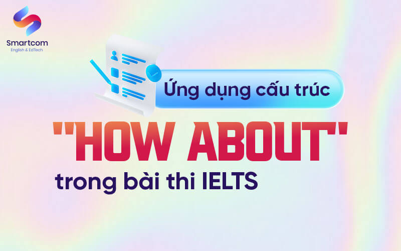 ứng dụng how about trong bài thi tiếng anh