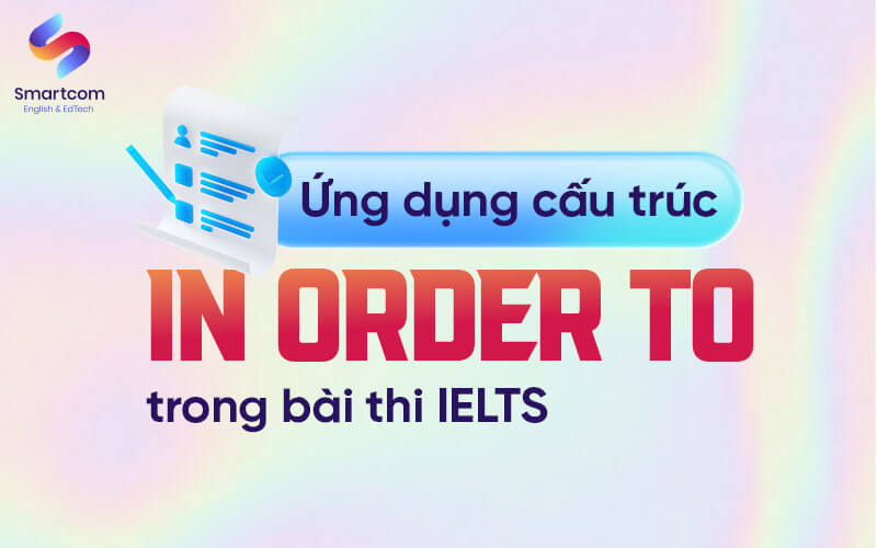 ứng dụng in order to trong bài thi ielts