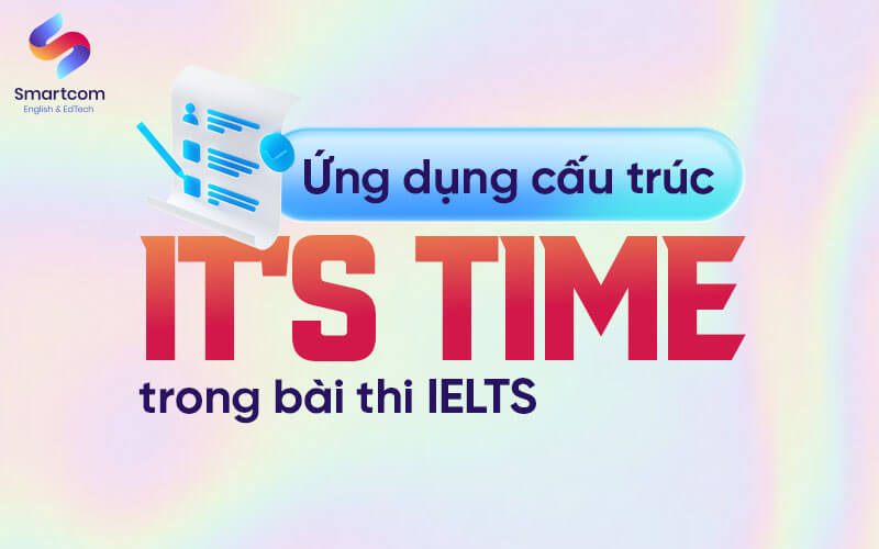 ứng dụng its time trong bài thi ielts
