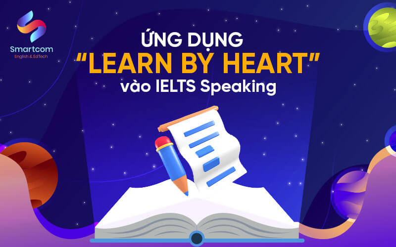 ứng dụng learn by heart trong ielts speaking