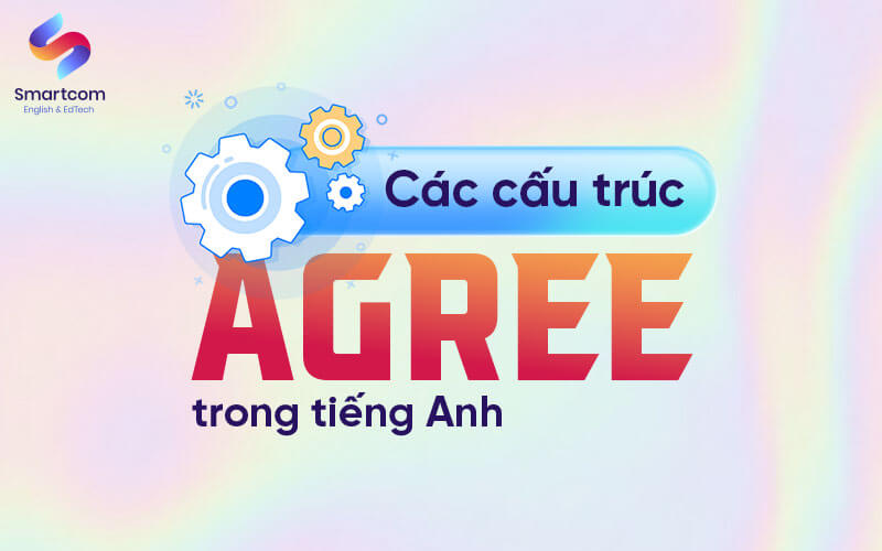 các cấu trúc agree trong tiếng anh