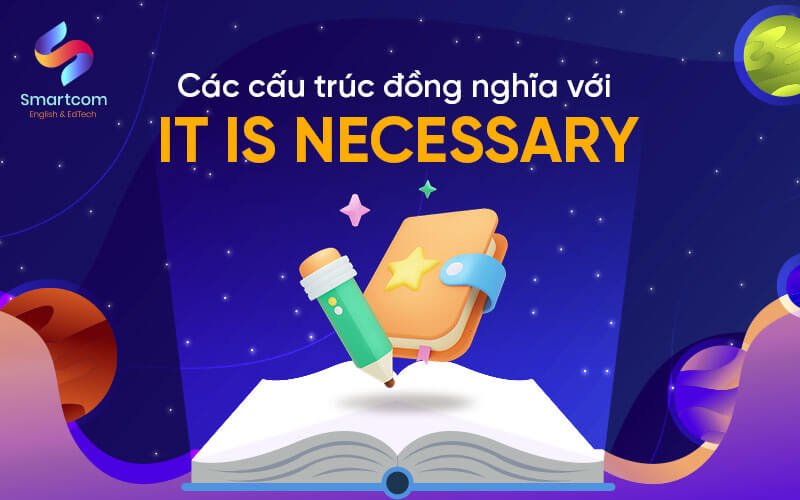 các cấu trúc đồng nghĩa với it is necessary