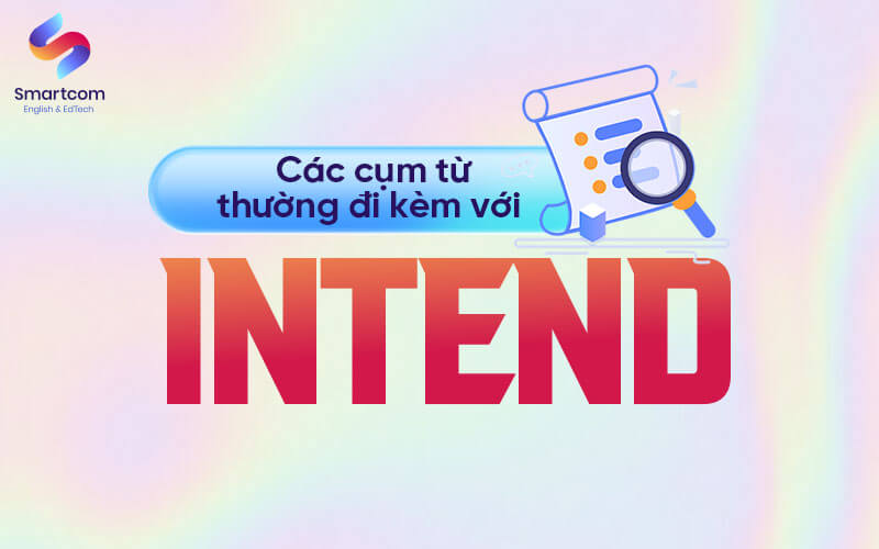 các cụm từ đi kèm với intend