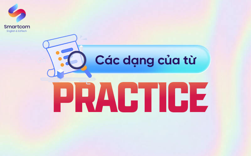 các dạng của practice