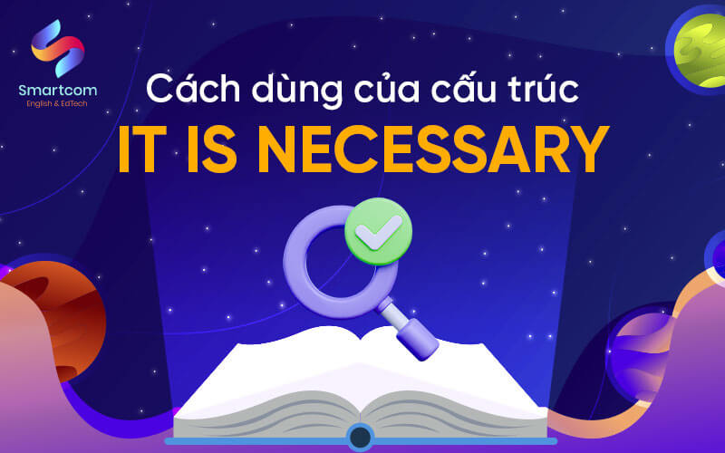cách dùng it is necessary
