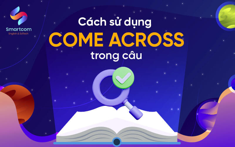 cách sử dụng come across trong câu