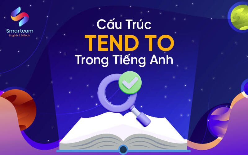 cấu trúc tend to trong tiếng anh