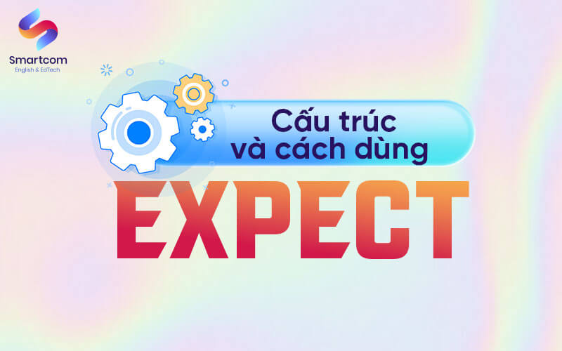 cấu trúc và cách dùng expect