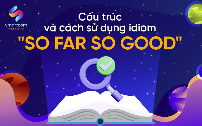 cấu trúc và cách sử dụng so far so good