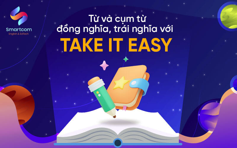 cụm từ đồng nghĩa với take it easy