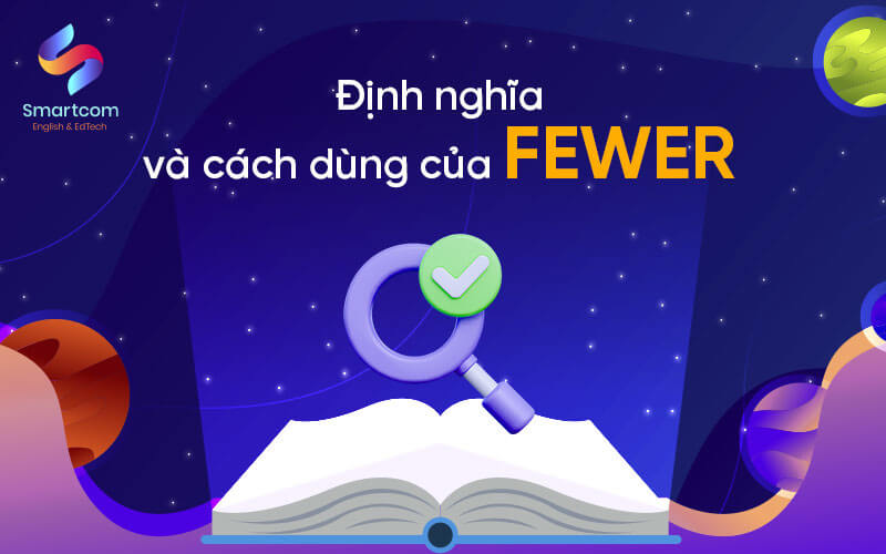 định nghĩa và cách dùng fewer
