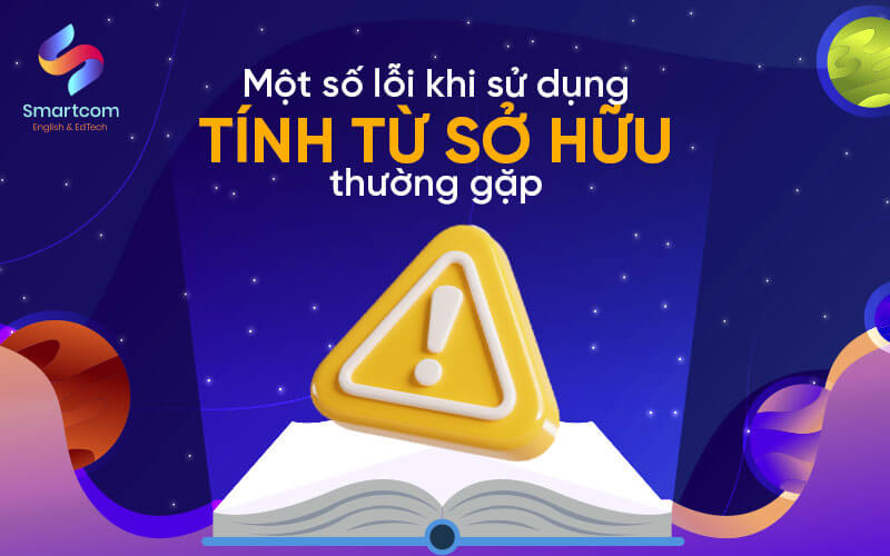 lỗi thường gặp khi sử dụng tính từ sở hữu