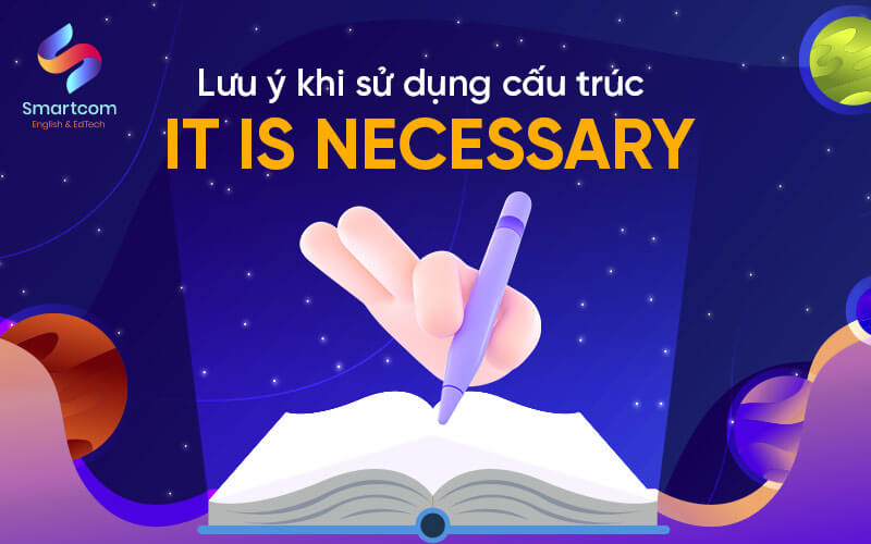 lưu ý khi sử dụng it is necessary