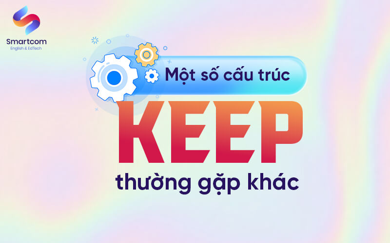 một số cấu trúc keep thường gặp