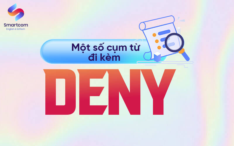 một số cụm từ đi kèm với deny